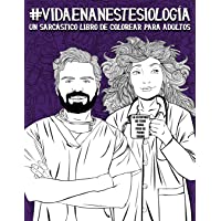 Vida en anestesiología: Un sarcástico libro de colorear para adultos: Un libro antiestrés divertido- original y cargado…